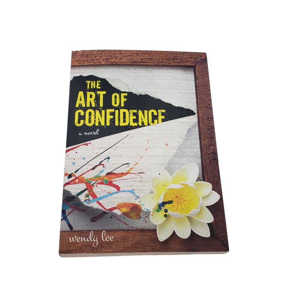 The Art of Confidence a Novel by Wendy Lee Book